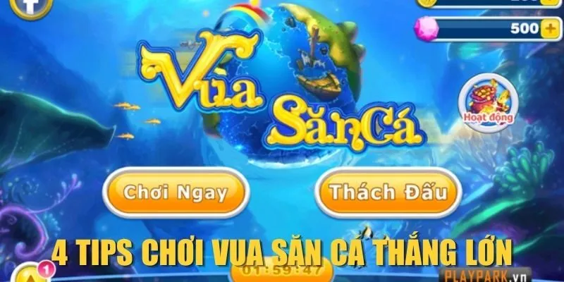 4 tips chơi Vua Săn Cá thắng lớn
