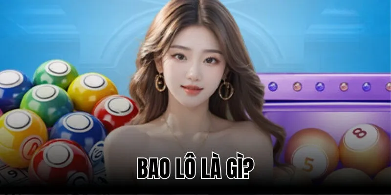 Bao Lô Là Gì - Cách Đánh Kèo Lô Hiệu Quả, Dễ Chiến Thắng